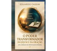 O PODER TRANSFORMADOR DO JEJUM E DA ORAÇÃO
