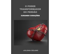 O Poder Transformador do Perdão: Curando Corações