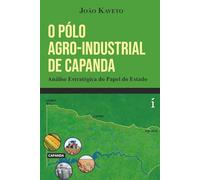 O Pólo Agro-industrial de Capanda: Análise Estratégica do Papel do Estado