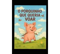 O Porquinho Que Queria Voar