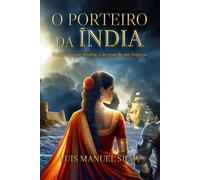 O Porteiro da Índia: A Ascensão de Afonso de Albuquerque e a Conquista do Mar das Índias