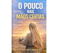 O Pouco nas Mãos Certas: Cinco pães, dois peixes e um coração disponível