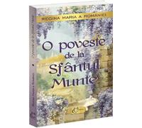 O poveste de la Sfantul Munte - Regina Maria a Romaniei, Editie in limba romana