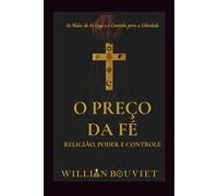 O Preço da Fé: Religião, Poder e Controle