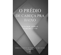 O PRÉDIO DE CABEÇA PRA BAIXO: Uma parábola sobre o mundo que aprendeu a viver do avesso