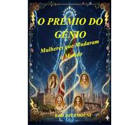 O PRÉMIO DO GÉNIO: Mulheres que mudaram o mundo.