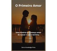 O Primeiro Amor: Uma história que começa antes de nascer e nunca termina: 2