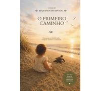 O primeiro caminho: Uma pequena história sobre coragem, instinto e recomeços