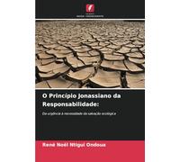 O Princípio Jonassiano da Responsabilidade:: Da urgência à necessidade da salvação ecológica