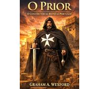 O Prior: O Construtor do Reino de Portugal