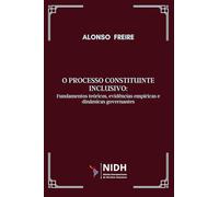 O processo constituinte inclusivo: Fundamentos teóricos, evidências empíricas e dinâmicas governantes