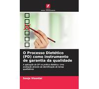 O Processo Dietético (PD) como instrumento de garantia da qualidade: A aplicação do DP na prática dietética. Uma avaliação através da identificação de temas qualitativos