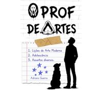 O Prof De Artes: Lições de Arte Moderna, Adolescência, Assuntos diversos