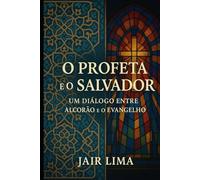 O Profeta e o Salvador: Um Diálogo entre o Alcorão e o Evangelho