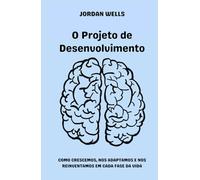 O Projeto de Desenvolvimento: Como crescemos, nos adaptamos e nos reinventamos em cada fase da vida