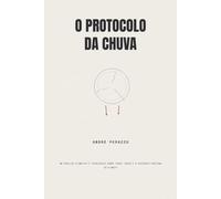 O Protocolo da Chuva: Um thriller climático e tecnológico sobre poder, dados e a paciência esgotada do planeta.