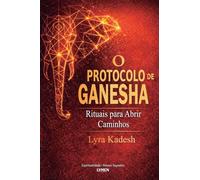 O Protocolo de Ganesha: Rituais para Abrir Caminhos