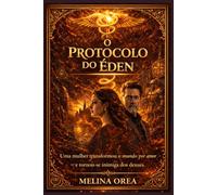 O PROTOCOLO DO ÉDEN: VOLUME I