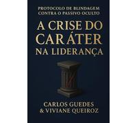 O PROTOCOLO INEGOCIÁVEL: ESG, Caráter e a Blindagem da Liderança: Manual Executivo para Zerar o Passivo Oculto e a Dívida Moral na Alta Performance