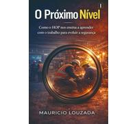 O PRÓXIMO NÍVEL: Como o HOP nos ensina a aprender com o trabalho para evoluir a Segurança: 1