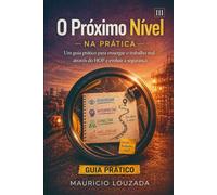 O PRÓXIMO NÍVEL - GUIA PRÁTICO: Um guia Prático para enxergar o trabalho real através do HOP e evoluir a Segurança
