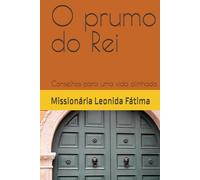 O prumo do Rei: Conselhos para uma vida alinhada