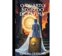 O quarto segredo de Fátima