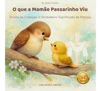O que a Mamãe Passarinho Viu: Ensine às Crianças o Verdadeiro Significado da Páscoa