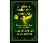 O que a noite me contou: Quando a alma viaja além do sono