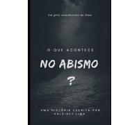O que acontece no Abismo?: Um grito ensurdecedor da Alma