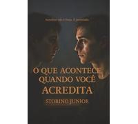 O que acontece quando você acredita