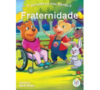 O que cabe no meu mundo ii: fraternidade