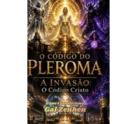 O que é gnosticismo: O Código do Pleroma - A invasão: O Código Cristo