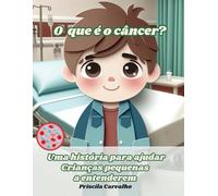 O que é o câncer? Uma histórinha para criancas pequenas entenderem: Daví e sua jornada de coragem