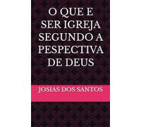 O QUE E SER IGREJA SEGUNDO A PESPECTIVA DE DEUS