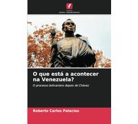 O que está a acontecer na Venezuela?: O processo bolivariano depois de Chávez