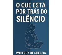 O que está por trás do silêncio: Integração e autoconhecimento