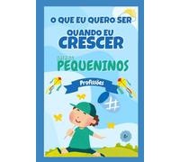 O Que Eu Quero Ser Quando Eu Crescer: Profissões