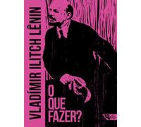 O Que Fazer - Questoes candentes do nosso movimento: (Em Portugues do Brasil)