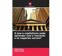 O que o capitalismo pode aprender com a inovação e os negócios sociais?