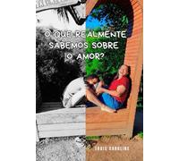 O que realmente sabemos sobre o amor?