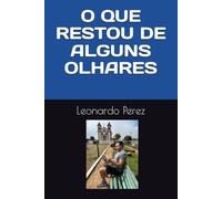 O QUE RESTOU DE ALGUNS OLHARES