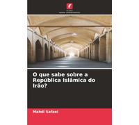 O que sabe sobre a República Islâmica do Irão?