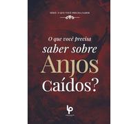O que você precisa saber sobre: Anjos caídos