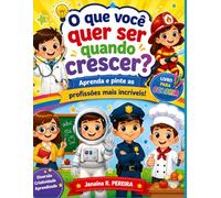 O que você quer ser quando crescer?: Aprenda e pinte as profissões mais incríveis!