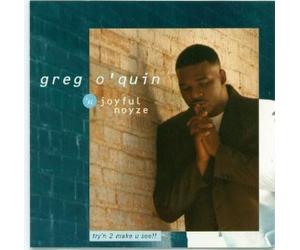O Quin, Greg & Joyful Noyze - Try N 2 Make U See!!