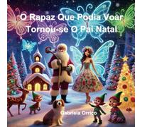 O Rapaz Que Podia Voar Tornou-se O Pai Natal
