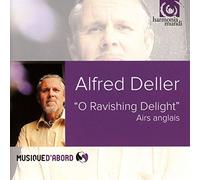 Deller Alfred – O Ravishing Delight – Harmonia Mundi