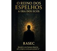 O Reino Dos Espelhos: A Era Dos Ecos