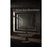 O Reino dos Neurónios: Uma fábula clínica sobre o corpo que sente e a mente que aprende a escutar